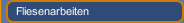 Fliesenarbeiten